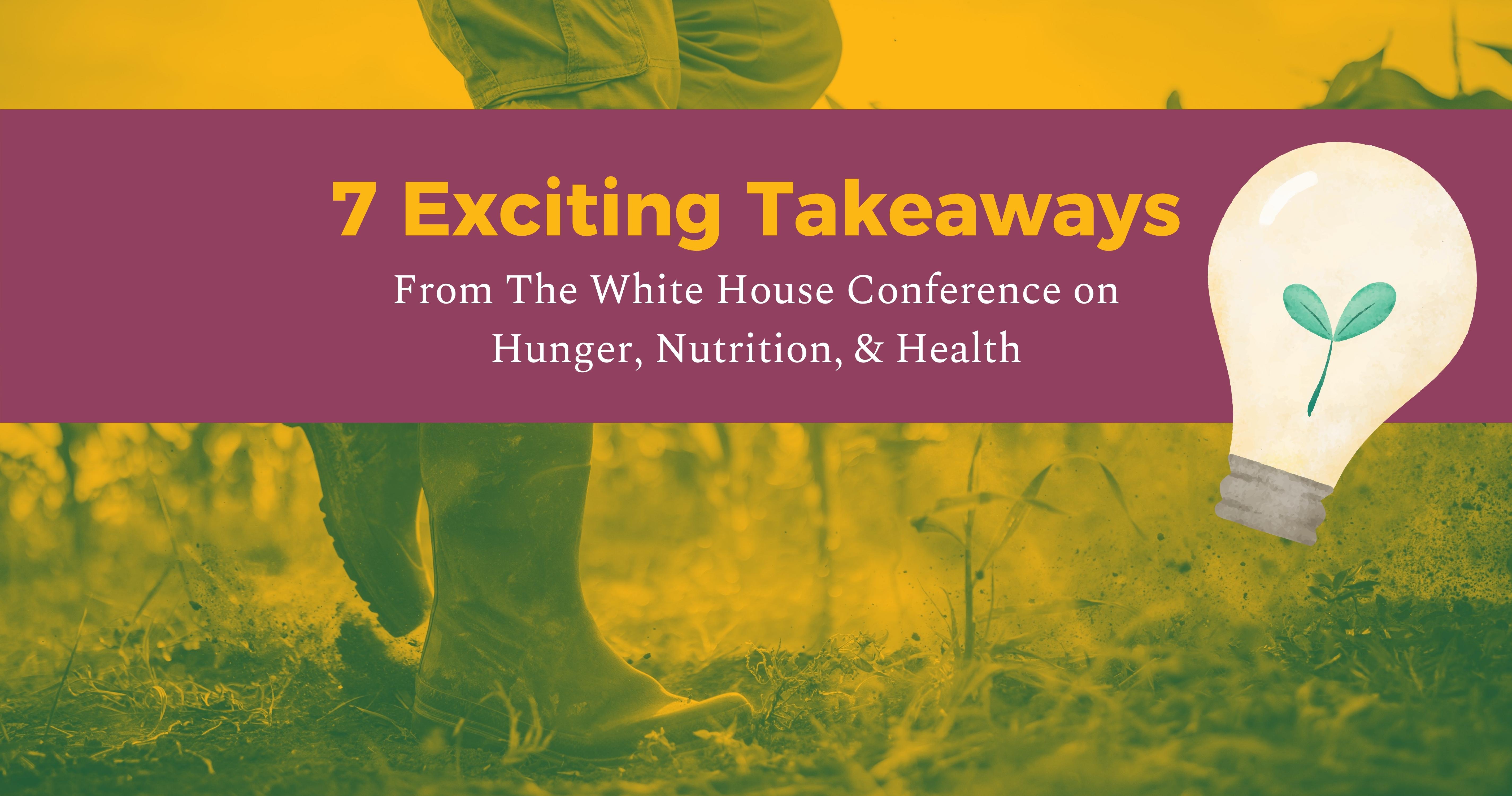 7 Exciting Takeaways From The White House Conference on Hunger, Nutrition, & Health image